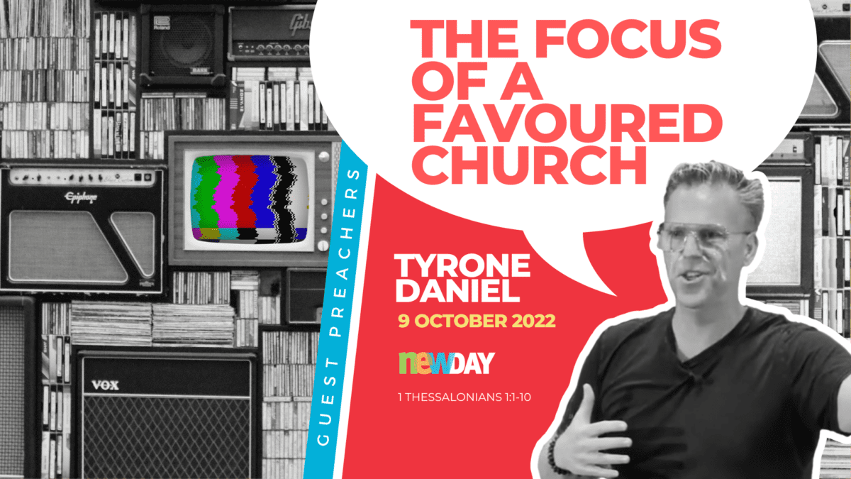 The Focus of a Favoured Church | Tyrone Daniel