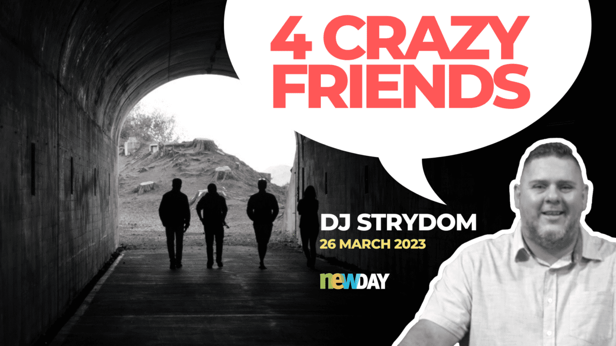 The Faith of Four Crazy Friends - DJ Strydom