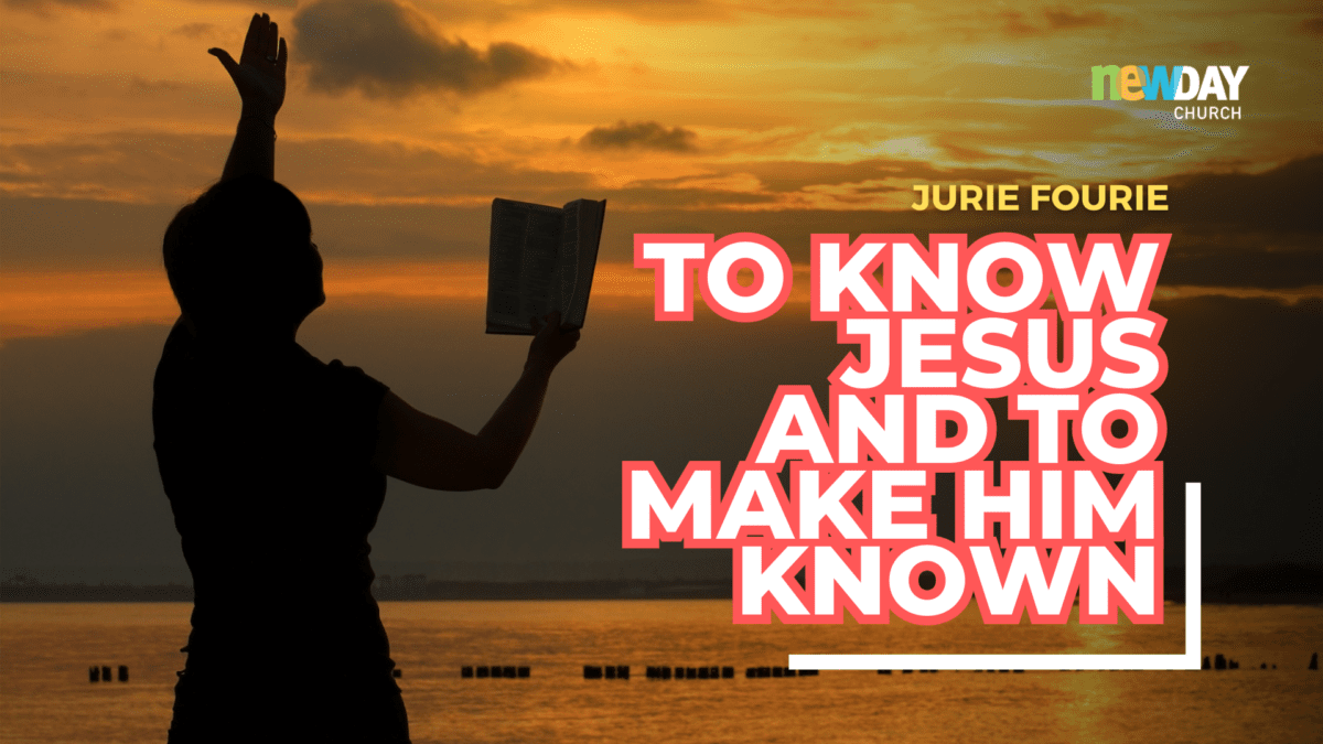 To know Jesus and to make Him known