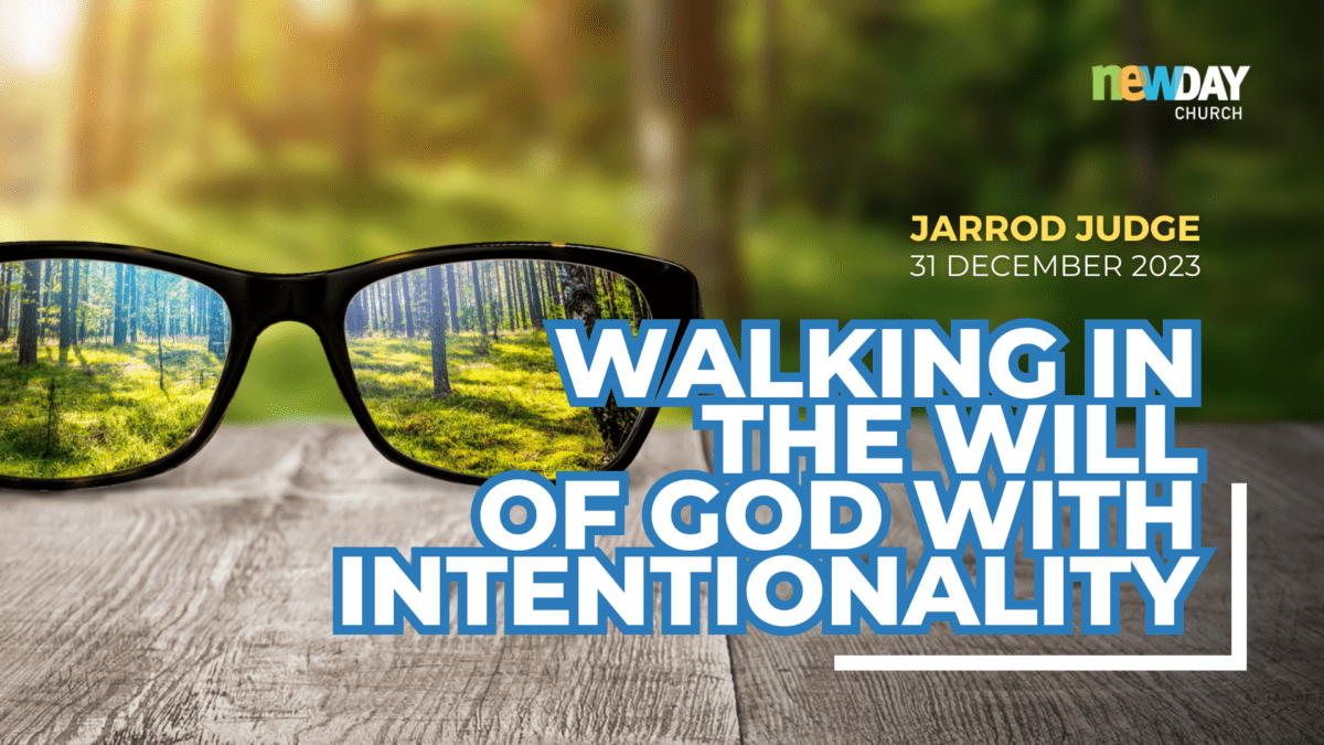 Walking in the will of God with Intentionality