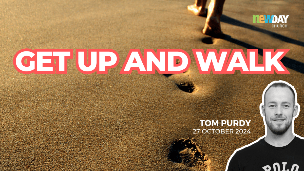 Get up and walk - Tom Purdy