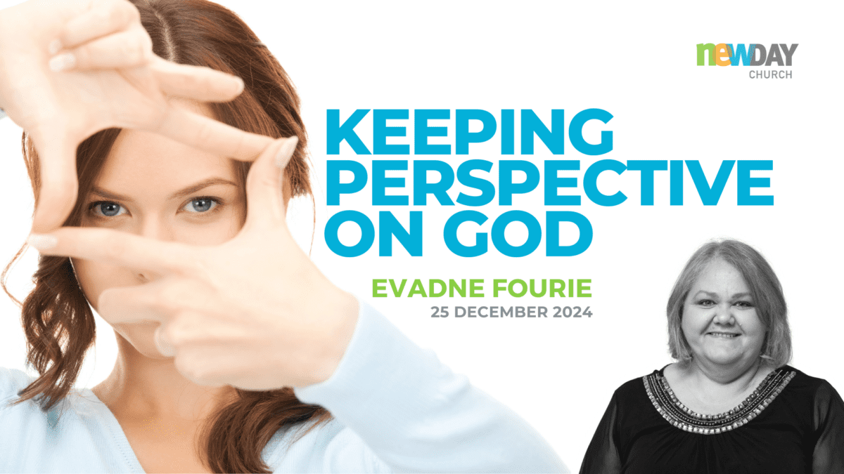 Keeping perspective on God - Evadne Fourie